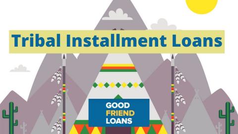 Tribal Installment Loans Direct Lender No Credit Check Good Friend Loans