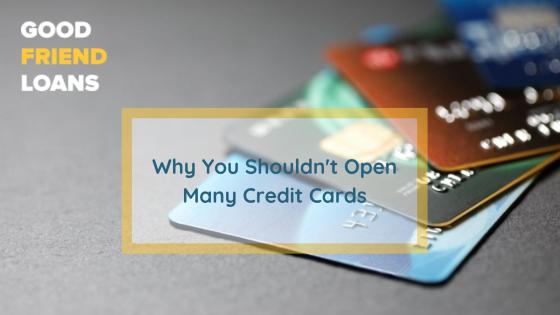 Why You Shouldn't Open Many Credit Cards